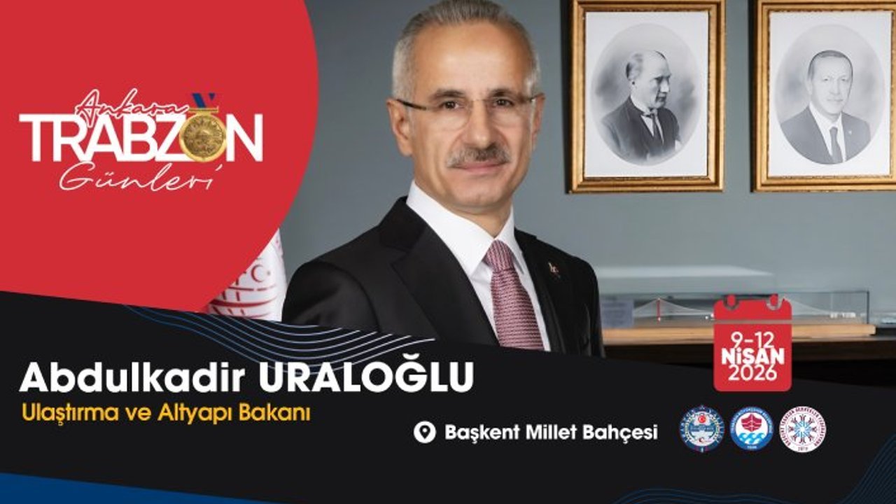 BAKAN URALOĞLU: “TRABZON’U TÜM ZENGİNLİĞİYLE BAŞKENT’E TAŞIYORUZ”
