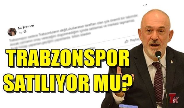 TRABZONSPOR SATILIYOR MU?